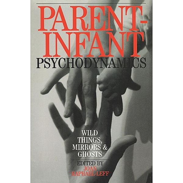 Parent-Infant Psychodynamics, Joan Raphael-Leff