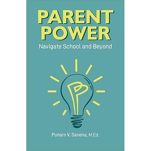 Parent Power, Punam Saxena