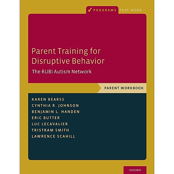 Parent Training for Disruptive Behavior, Karen Bearss, Cynthia R. Johnson, Benjamin L. Handen, Eric Butter, Luc Lecavalier, Tristram Smith, Lawrence Scahill