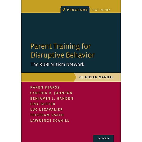 Parent Training for Disruptive Behavior, Karen Bearss, Cynthia R. Johnson, Benjamin L. Handen, Eric Butter, Luc Lecavalier, Tristram Smith, Lawrence Scahill
