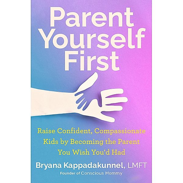 Parent Yourself First, Bryana Kappadakunnel