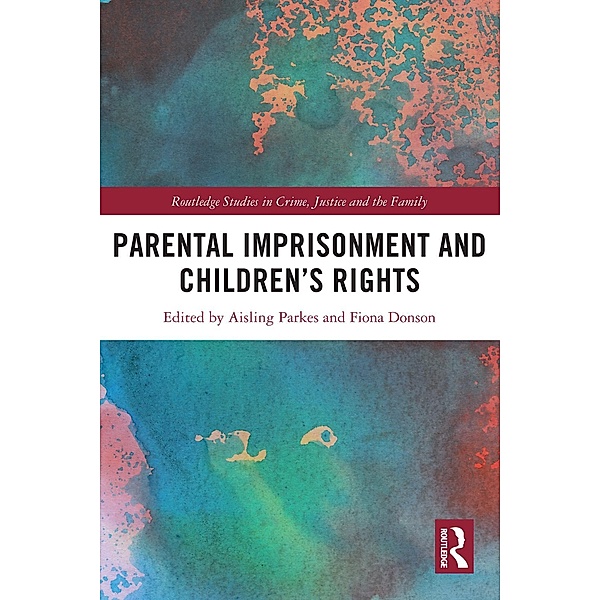Parental Imprisonment and Children's Rights / Routledge Frontiers of Criminal Justice