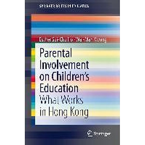 Parental Involvement on Children's Education / SpringerBriefs in Education, Esther Sui-Chu Ho, Wai-Man Kwong