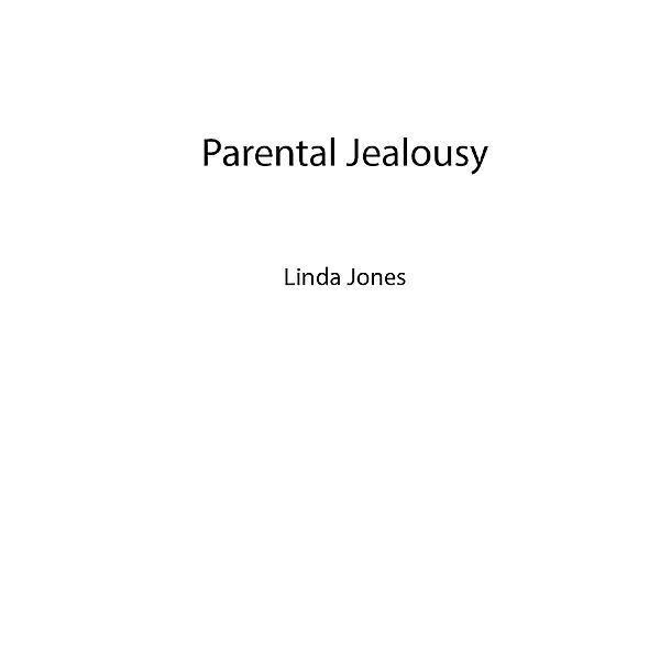 Parental Jealousy, Linda Jones