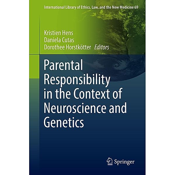 Parental Responsibility in the Context of Neuroscience and Genetics / International Library of Ethics, Law, and the New Medicine Bd.69