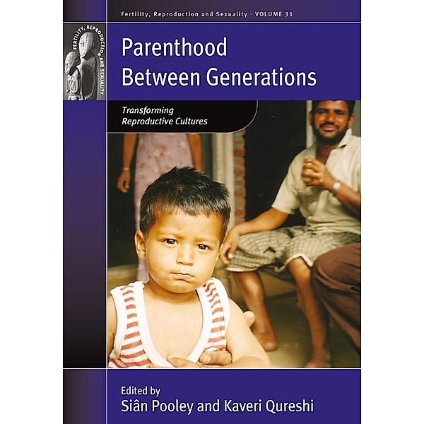 Parenthood between Generations / Fertility, Reproduction and Sexuality: Social and Cultural Perspectives Bd.32