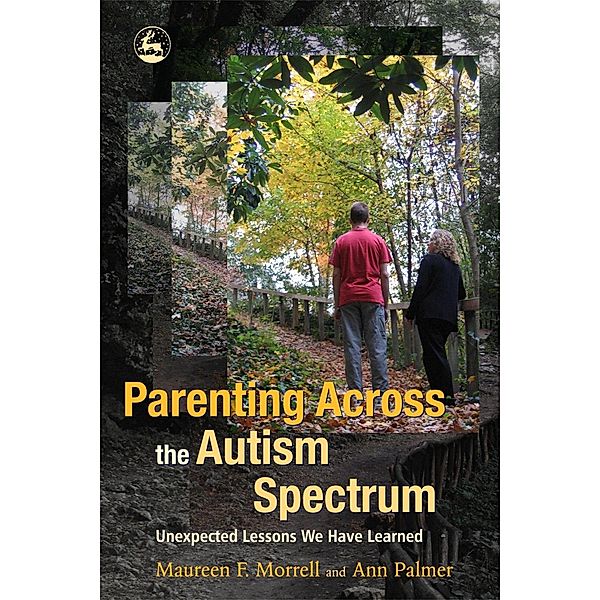 Parenting Across the Autism Spectrum, Maureen Morrell, Ann Palmer