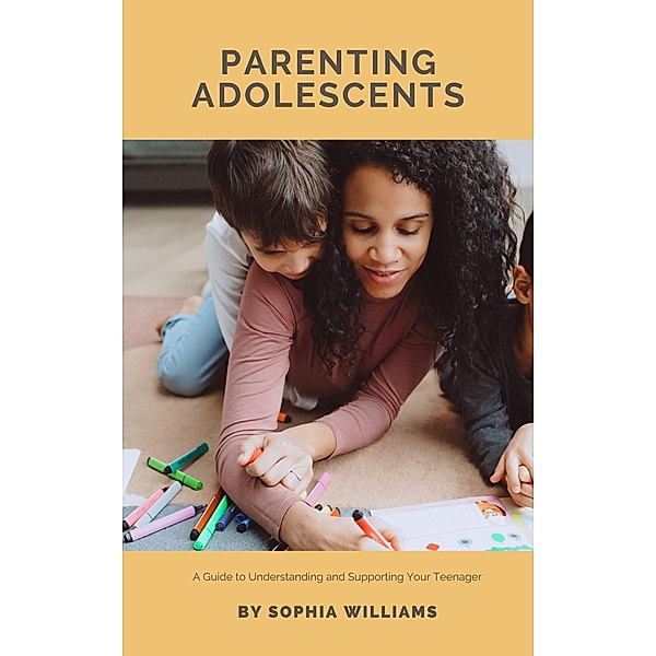Parenting Adolescents (Life stages, #4) / Life stages, Sophia Williams