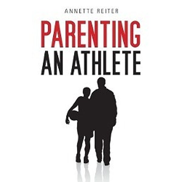 Parenting an Athlete, Annette Reiter