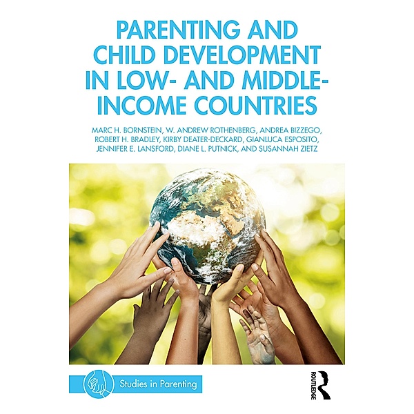 Parenting and Child Development in Low- and Middle-Income Countries, Marc H. Bornstein, W. Andrew Rothenberg, Andrea Bizzego, Robert H. Bradley, Kirby Deater-Deckard, Gianluca Esposito, Jennifer E. Lansford, Diane L. Putnick, Susannah Zietz