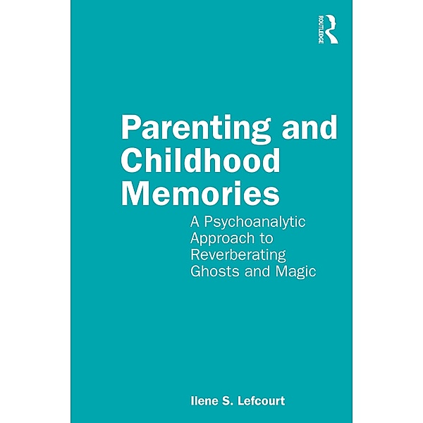 Parenting and Childhood Memories, Ilene S. Lefcourt