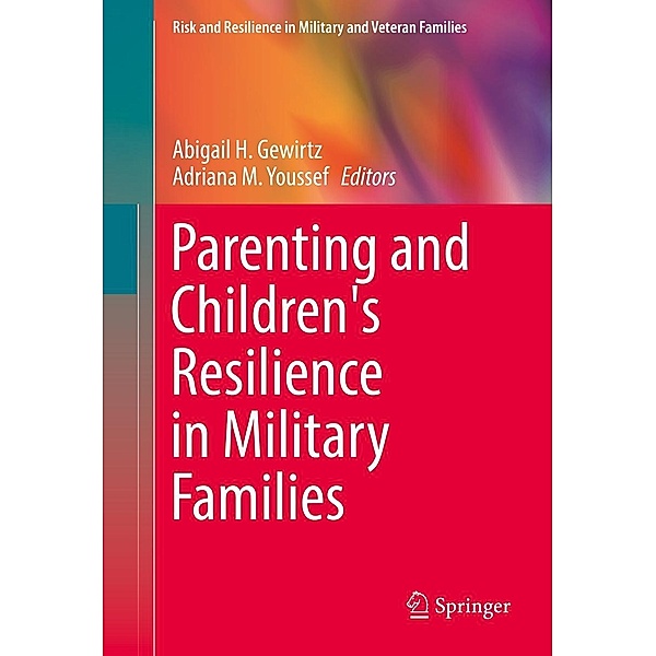Parenting and Children's Resilience in Military Families / Risk and Resilience in Military and Veteran Families