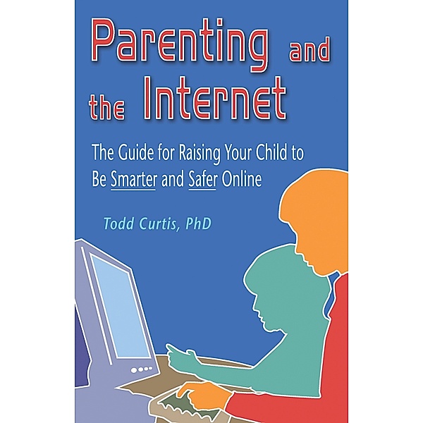 Parenting and the Internet, Todd Curtis