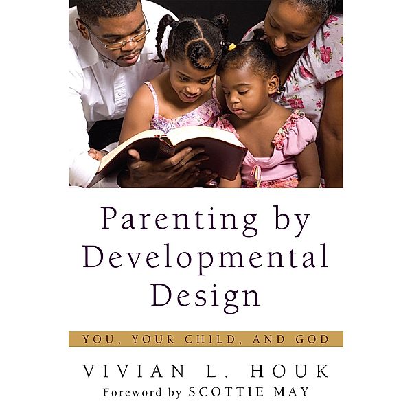 Parenting by Developmental Design, Vivian L. Houk