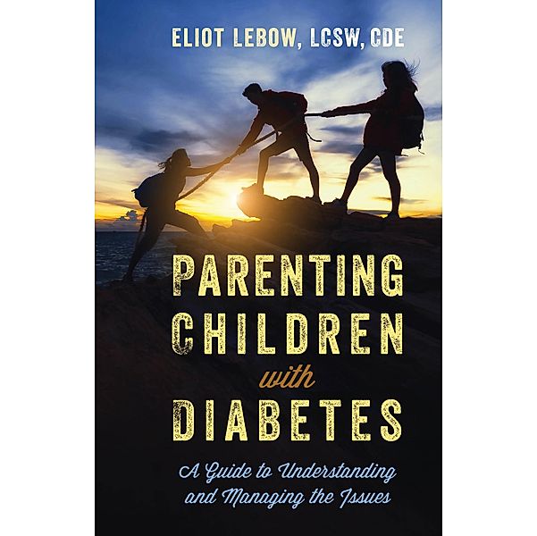 Parenting Children with Diabetes, Eliot LeBow