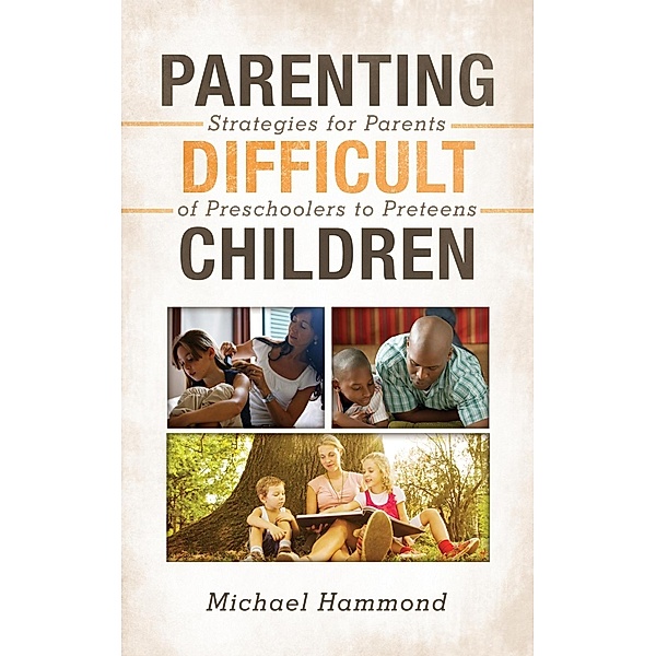 Parenting Difficult Children, Michael Hammond
