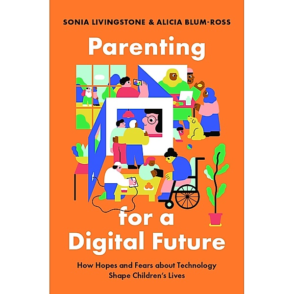 Parenting for a Digital Future, Sonia Livingstone, Alicia Blum-Ross