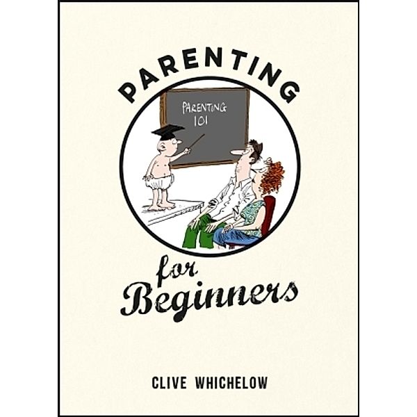 Parenting for Beginners, Clive Whichelow