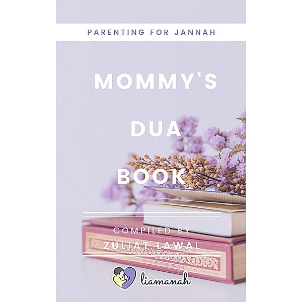 Parenting For Jannah: Mommy's Dua Book, Zuliat Lawal