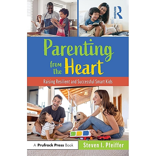 Parenting from the Heart, Steven I. Pfeiffer