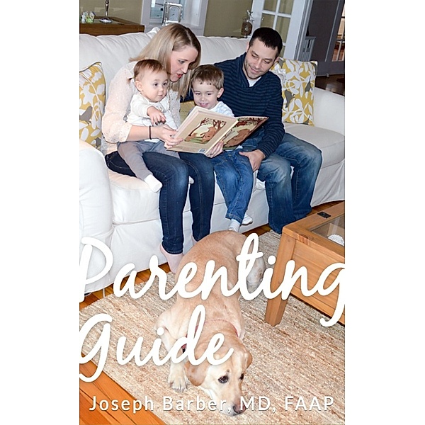 Parenting Guide, MD, FAAP, Joseph Barber