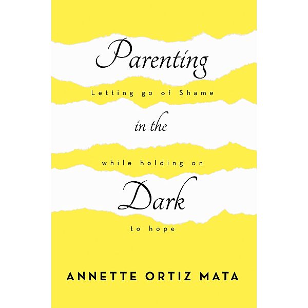 Parenting in the Dark, Annette Ortiz Mata