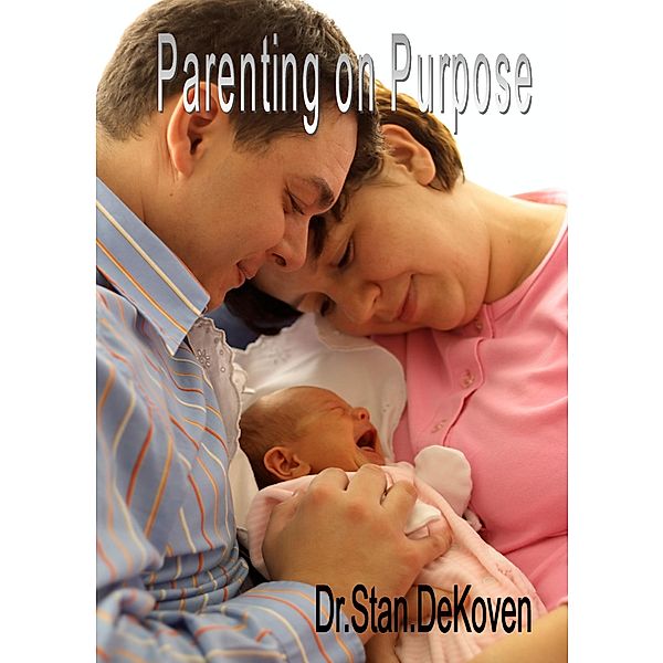 Parenting On Purpose, Stan Dekoven