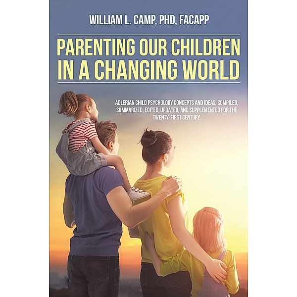 Parenting Our Children in a Changing World, William L. Camp Facapp