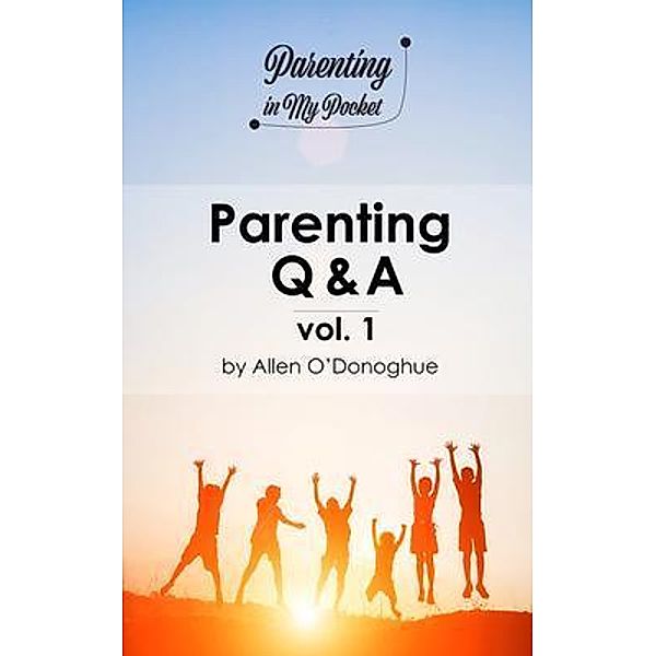 Parenting Q & A vol. 1 / Parenting in My Pocket Bd.1, Allen O'Donoghue