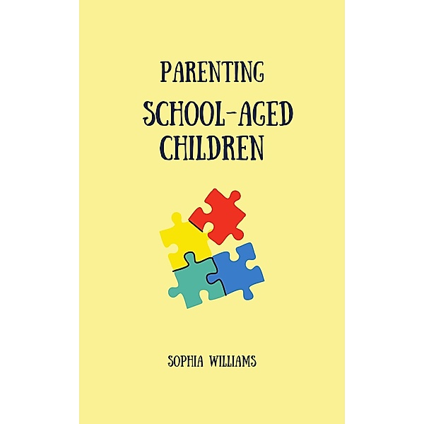 Parenting School-Aged Children: (Life stages, #3) / Life stages, Sophia Williams