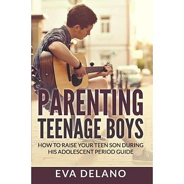 Parenting Teenage Boys / Mihails Konoplovs, Eva Delano