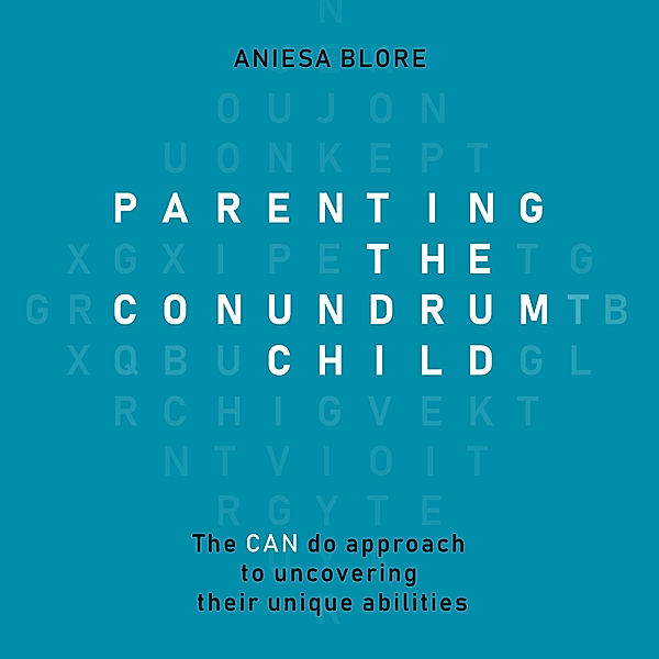 Parenting the Conundrum Child, Aniesa Blore