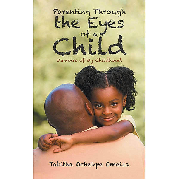Parenting Through the Eyes of a Child, Tabitha Omeiza