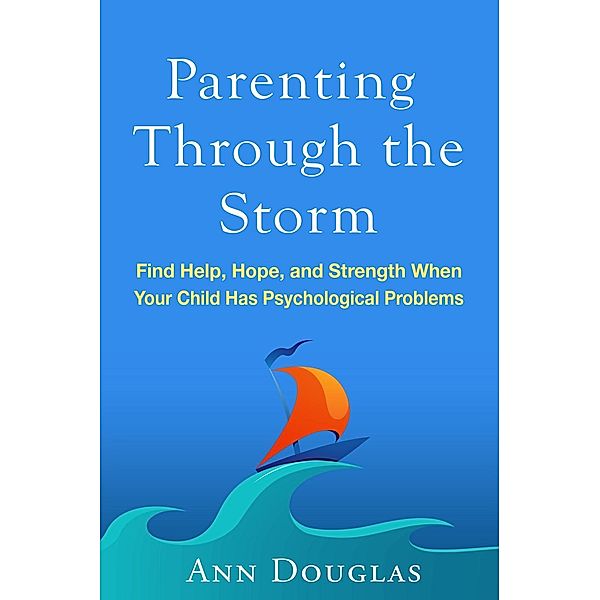 Parenting Through the Storm, Ann Douglas