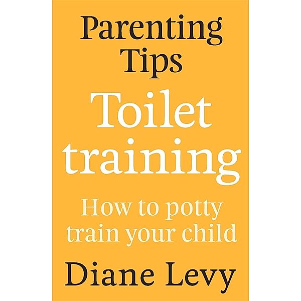 Parenting Tips: Toilet Training, Diane Levy