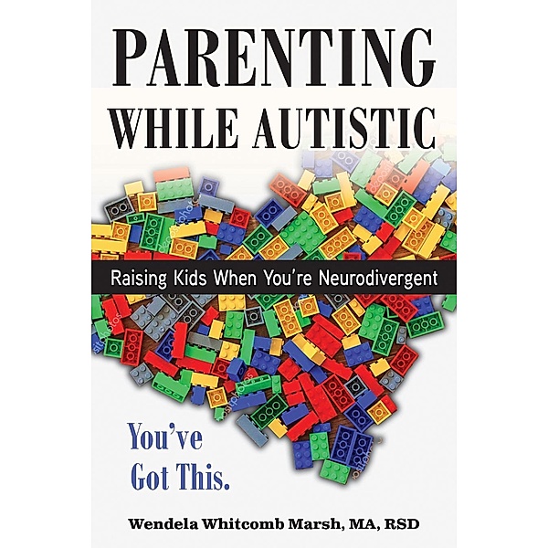 Parenting while Autistic / Adulting while Autistic Bd.4, Wendela Whitcomb Marsh