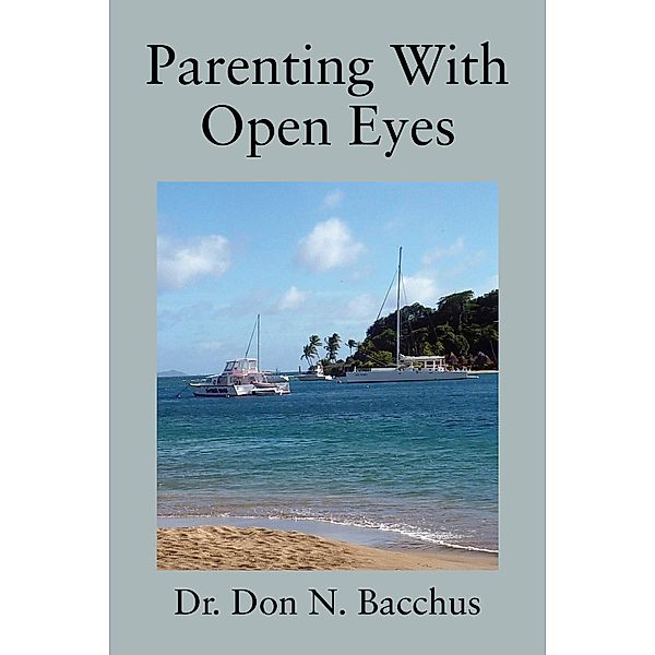 Parenting With Open Eyes, Don N. Bacchus