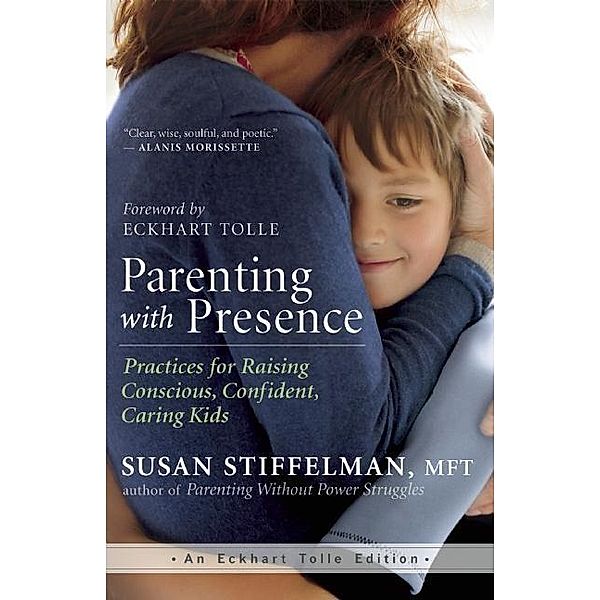 Parenting with Presence, Susan Stiffelman