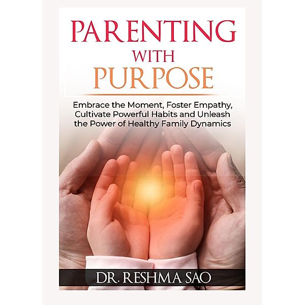 Parenting With Purpose (Successful Parenting, #1) / Successful Parenting, Reshma Sao
