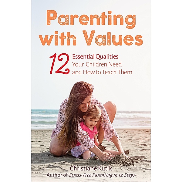 Parenting with Values, Christiane Kutik