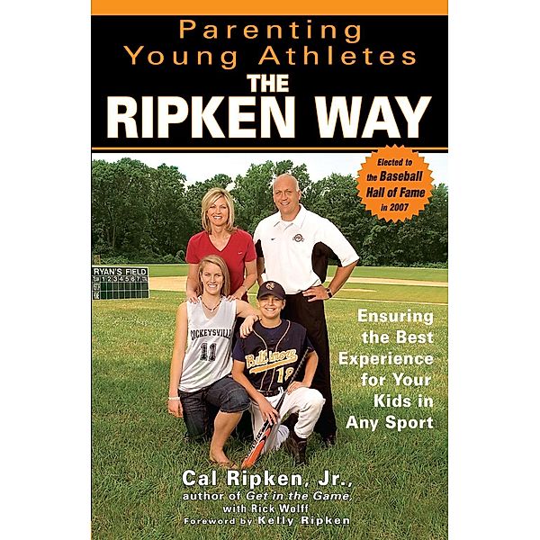 Parenting Young Athletes the Ripken Way, Cal Ripken, Rick Wolff