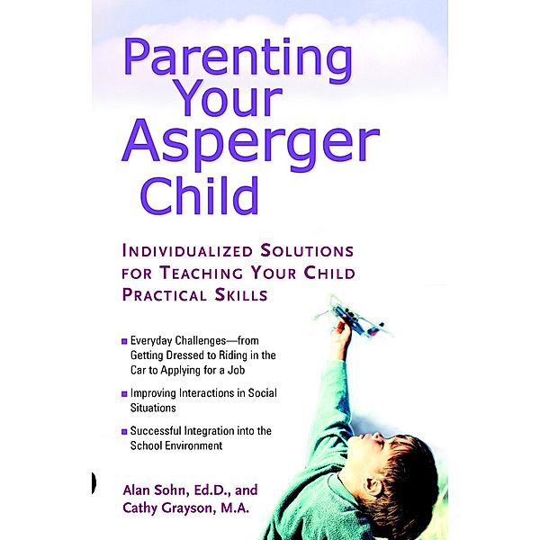 Parenting Your Asperger Child, Alan Sohn, Cathy Grayson