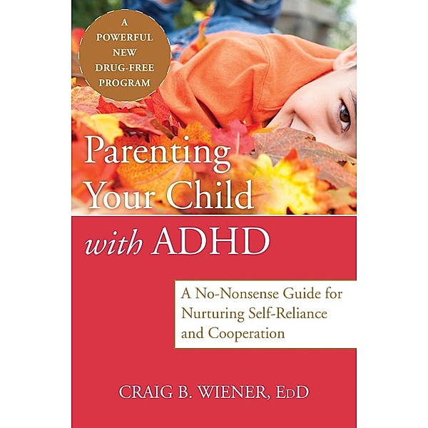 Parenting Your Child with ADHD, Craig Wiener