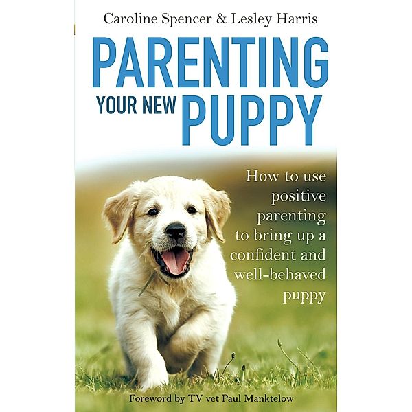 Parenting Your New Puppy, Caroline Spencer, Lesley Harris