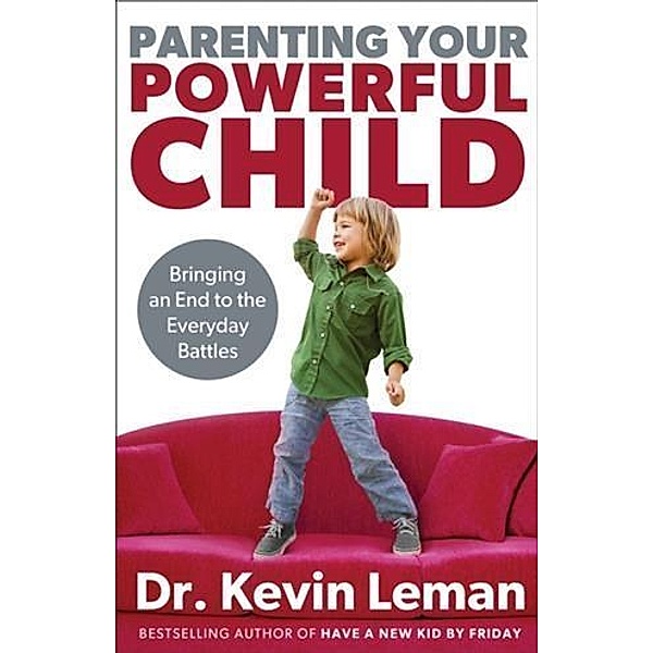 Parenting Your Powerful Child, Dr. Kevin Leman