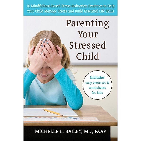 Parenting Your Stressed Child, Michelle L. Bailey
