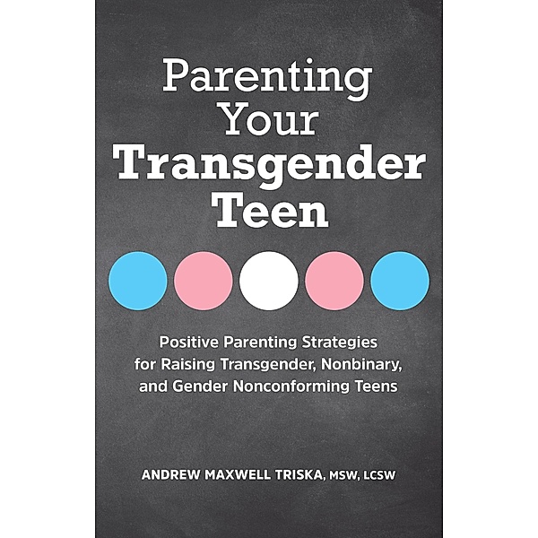 Parenting Your Transgender Teen, Andrew Maxwell Triska