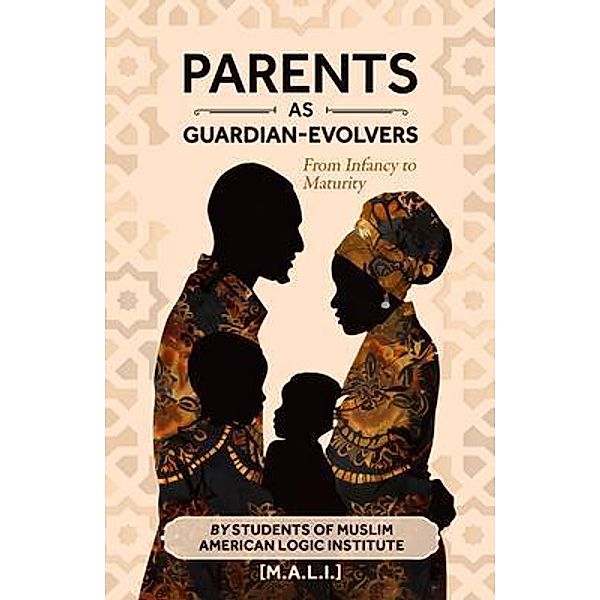 Parents as Guardian-Evolvers / M.A.L.I. Qur'anic Student Series, Muslim American Logic Institute