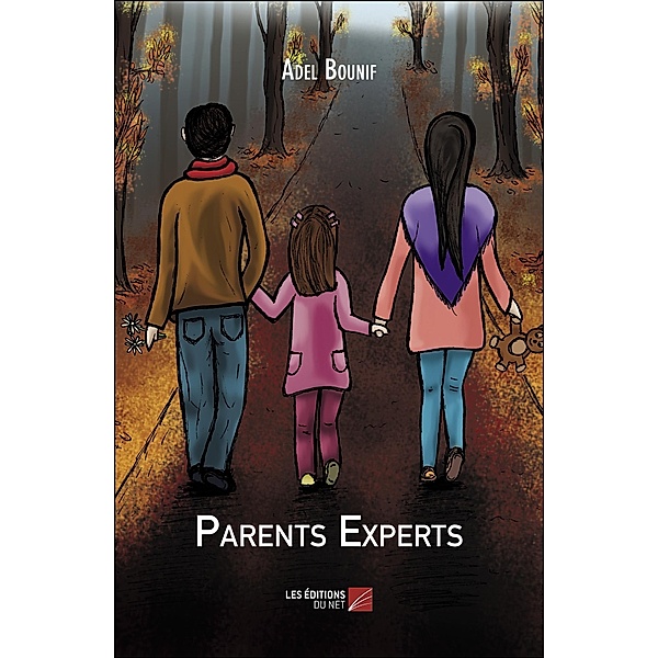 Parents Experts / Les Editions du Net, Bounif Adel Bounif