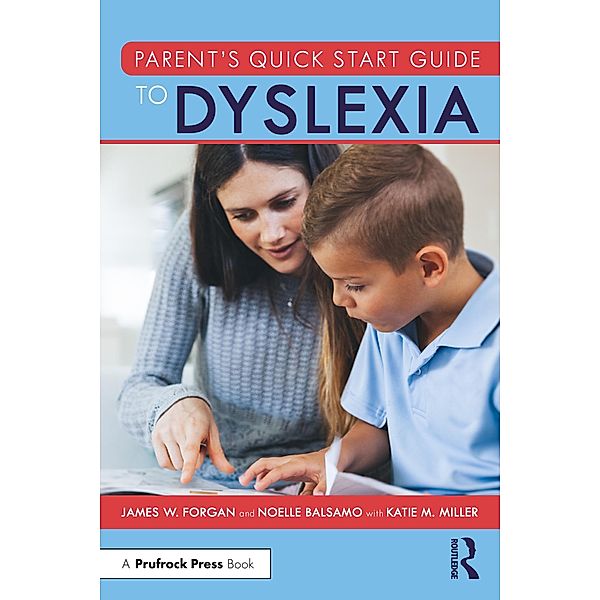 Parent's Quick Start Guide to Dyslexia, James W. Forgan, Noelle Balsamo